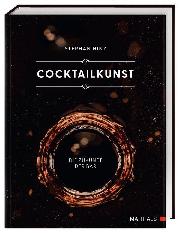 Das neue Buch von Bar-Ikone Stephan Hinz | Cocktailkunst – Die Zukunft der Bar | Handsigniert